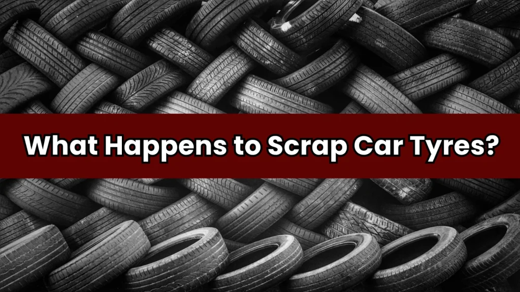 What Happens to the Tyres When You Scrap a Car?